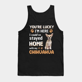 Lucky Have Home With My Chihuahua Dog Tank Top